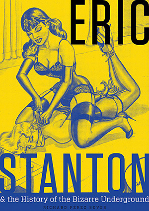TheFetishistas Eric Stanton Biography Cover
